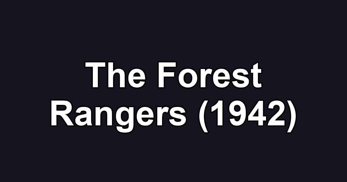 The Forest Rangers (1942)