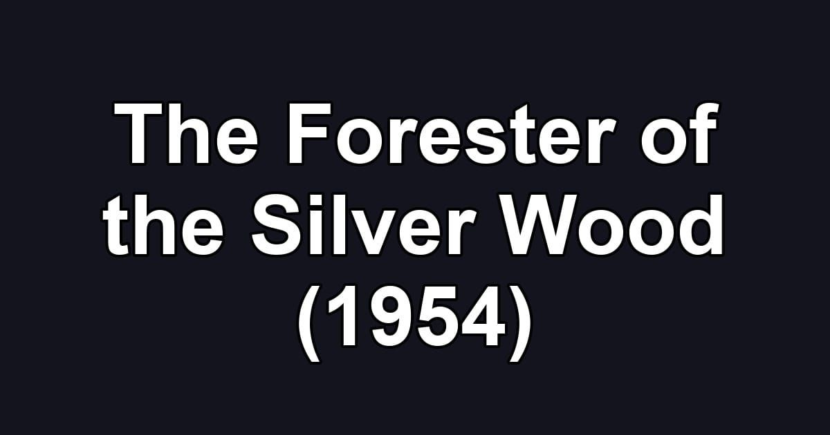 The Forester of the Silver Wood (1954)