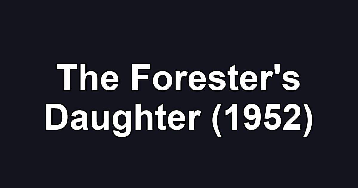 The Forester's Daughter (1952)