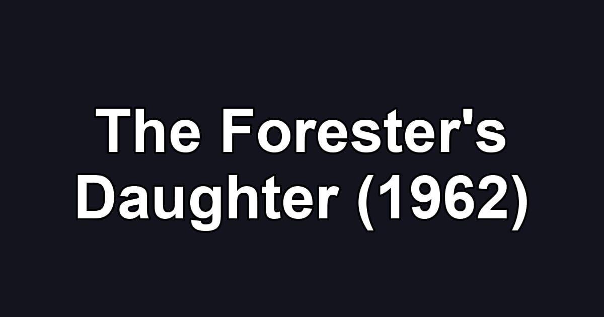 The Forester's Daughter (1962)