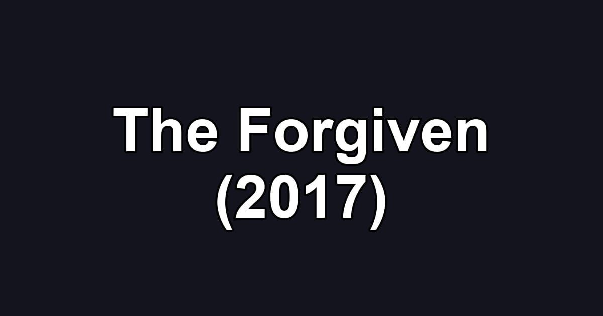 The Forgiven (2017)