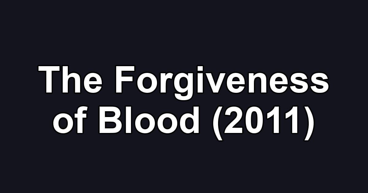 The Forgiveness of Blood (2011)