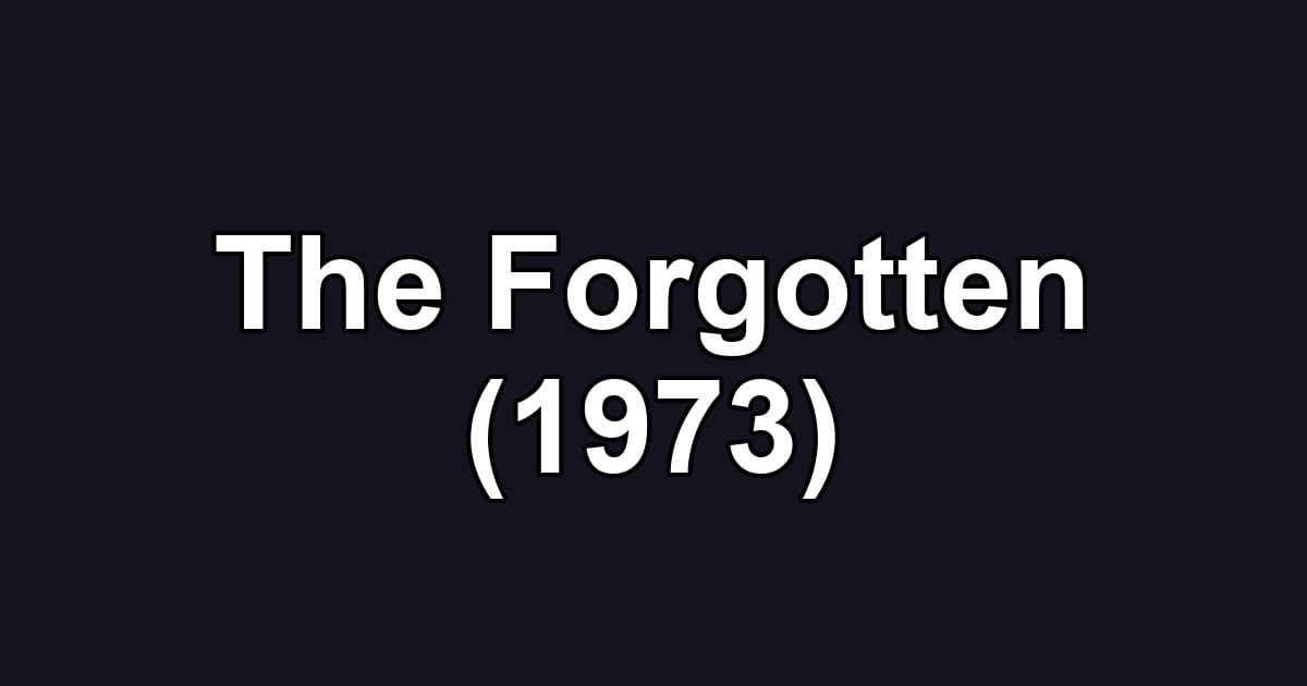 The Forgotten (1973)