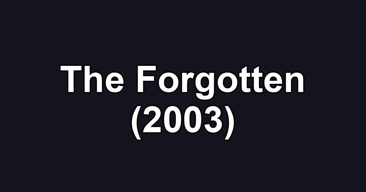 The Forgotten (2003)
