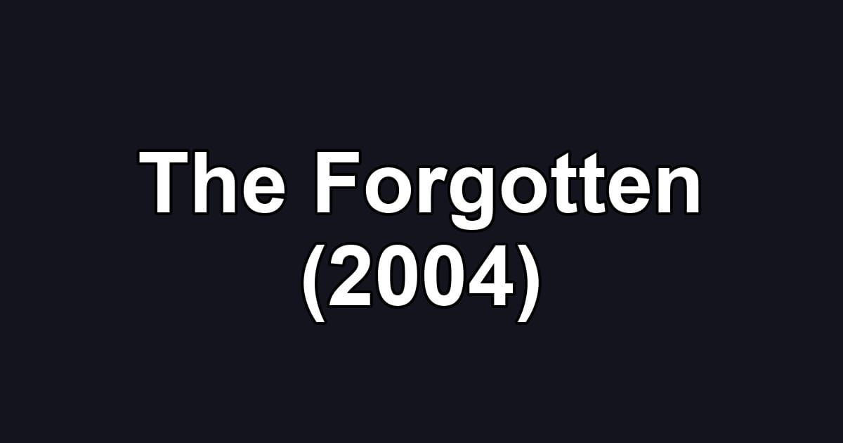 The Forgotten (2004)