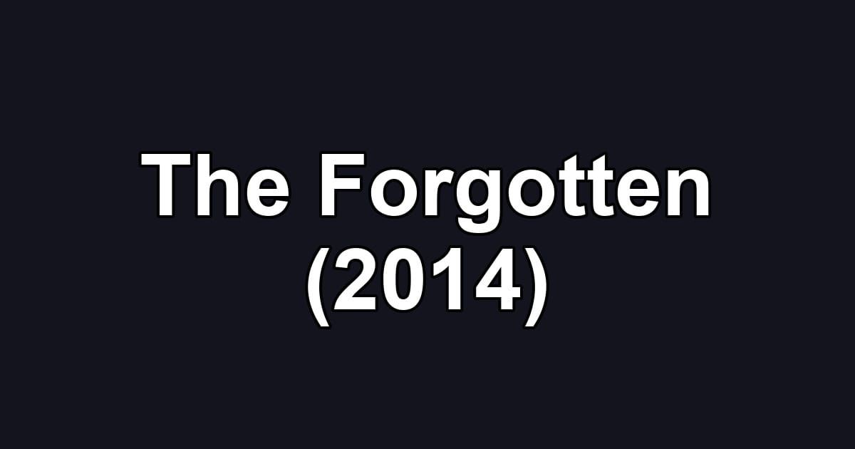 The Forgotten (2014)