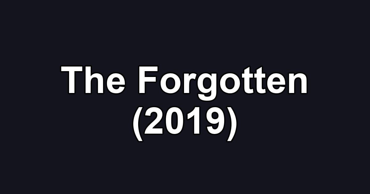 The Forgotten (2019)
