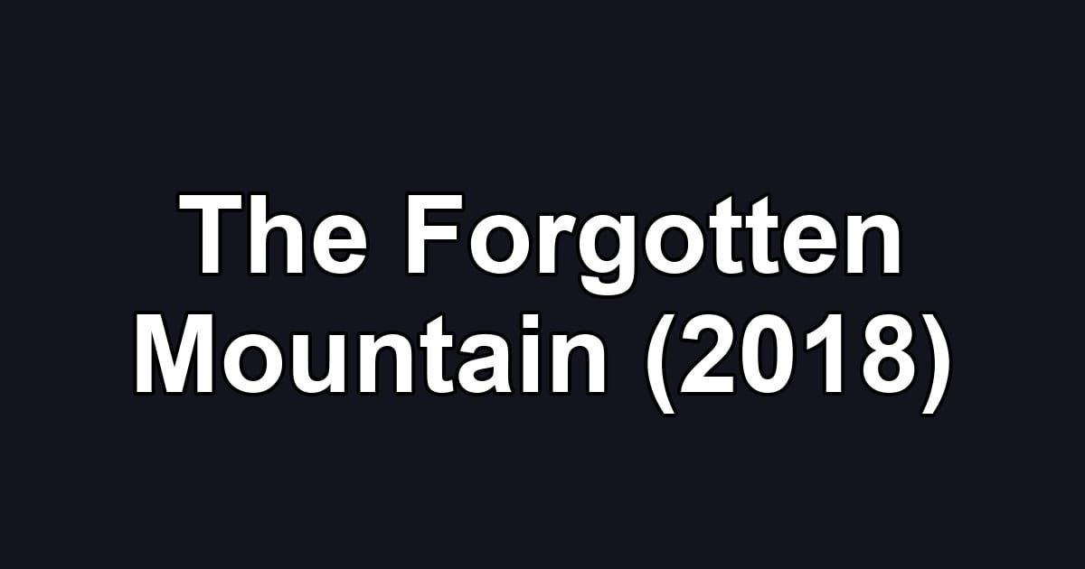 The Forgotten Mountain (2018)