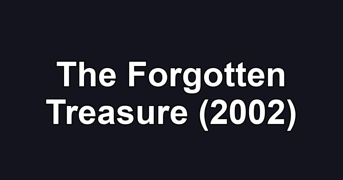 The Forgotten Treasure (2002)