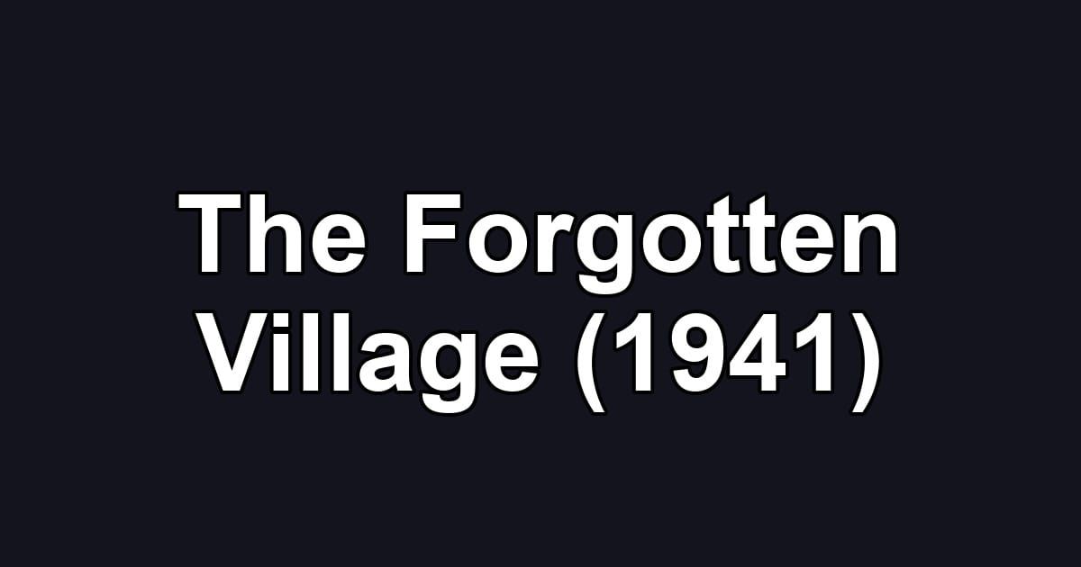 The Forgotten Village (1941)
