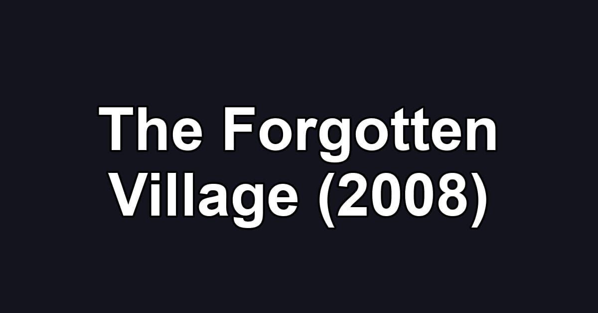 The Forgotten Village (2008)