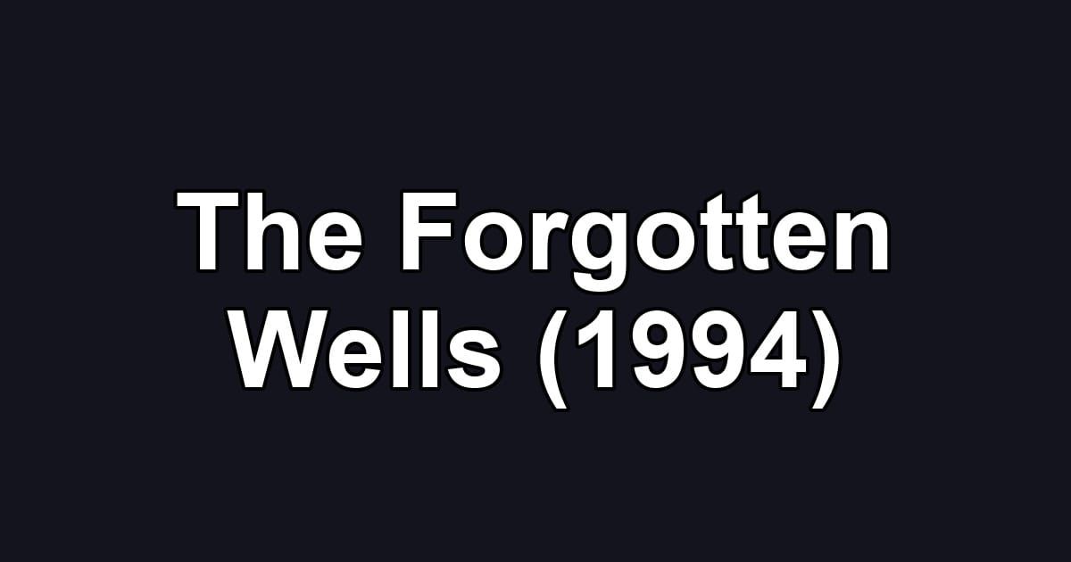 The Forgotten Wells (1994)