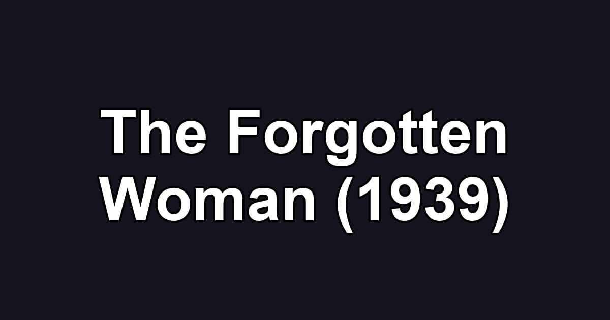 The Forgotten Woman (1939)
