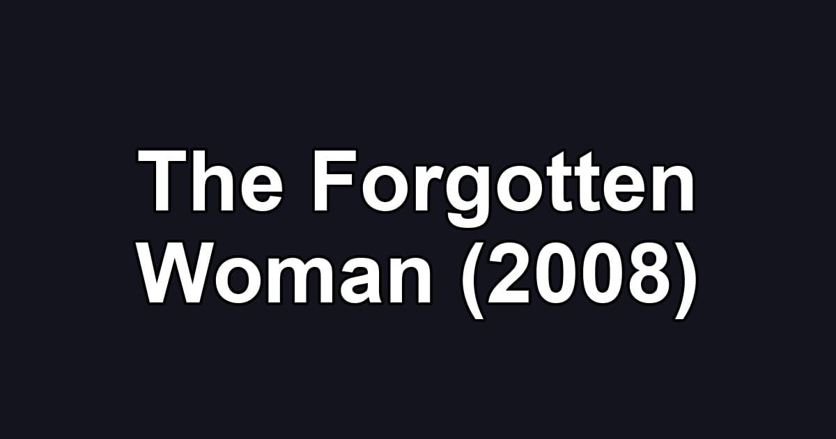 The Forgotten Woman (2008)