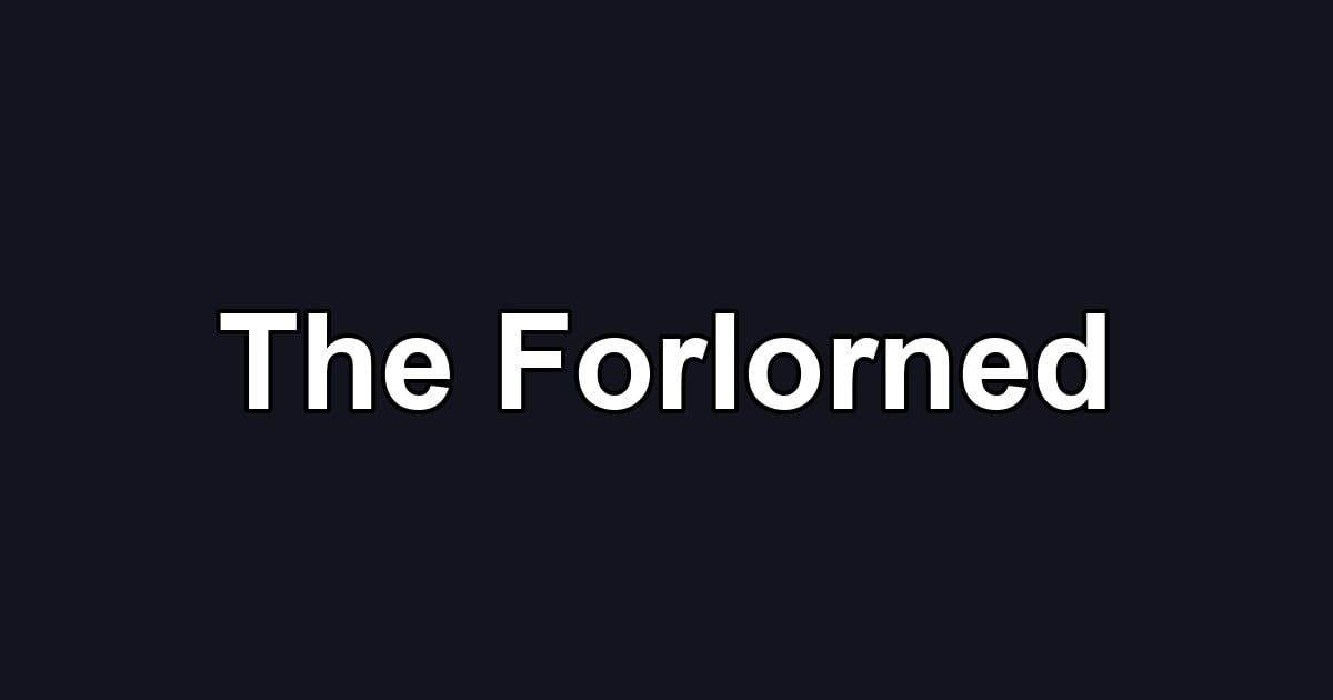 The Forlorned
