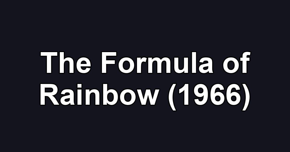 The Formula of Rainbow (1966)