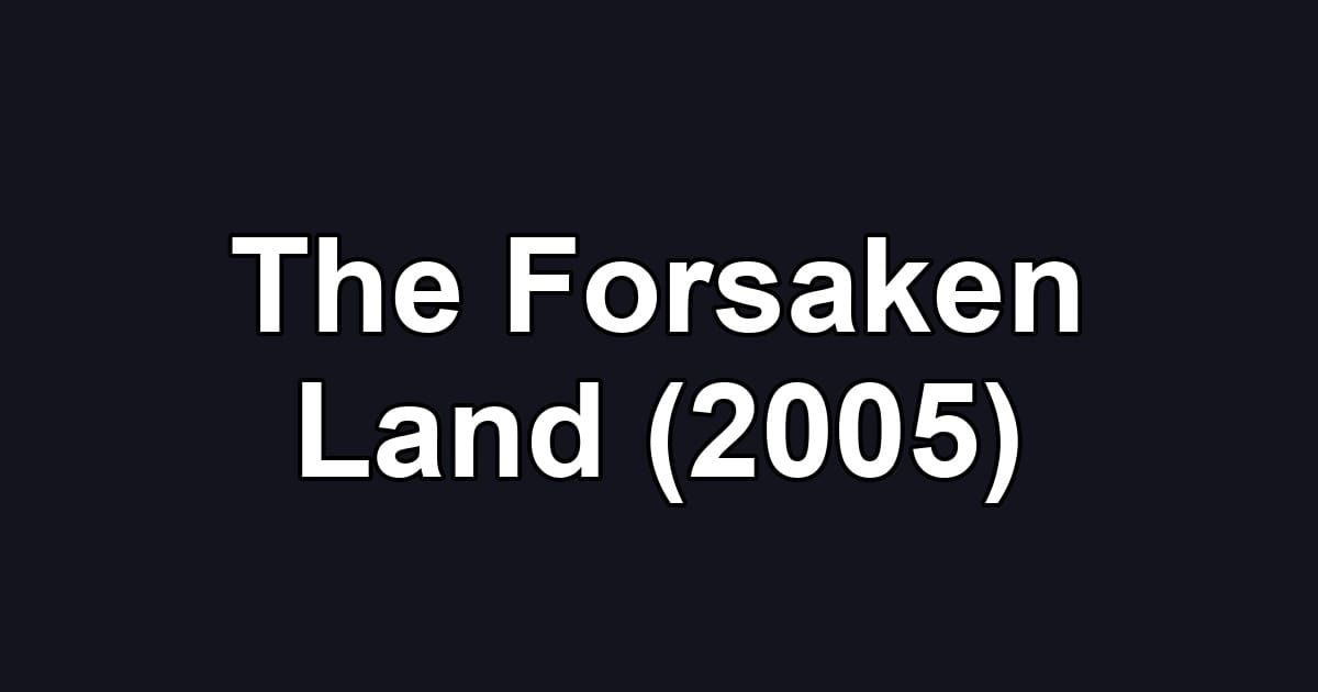 The Forsaken Land (2005)