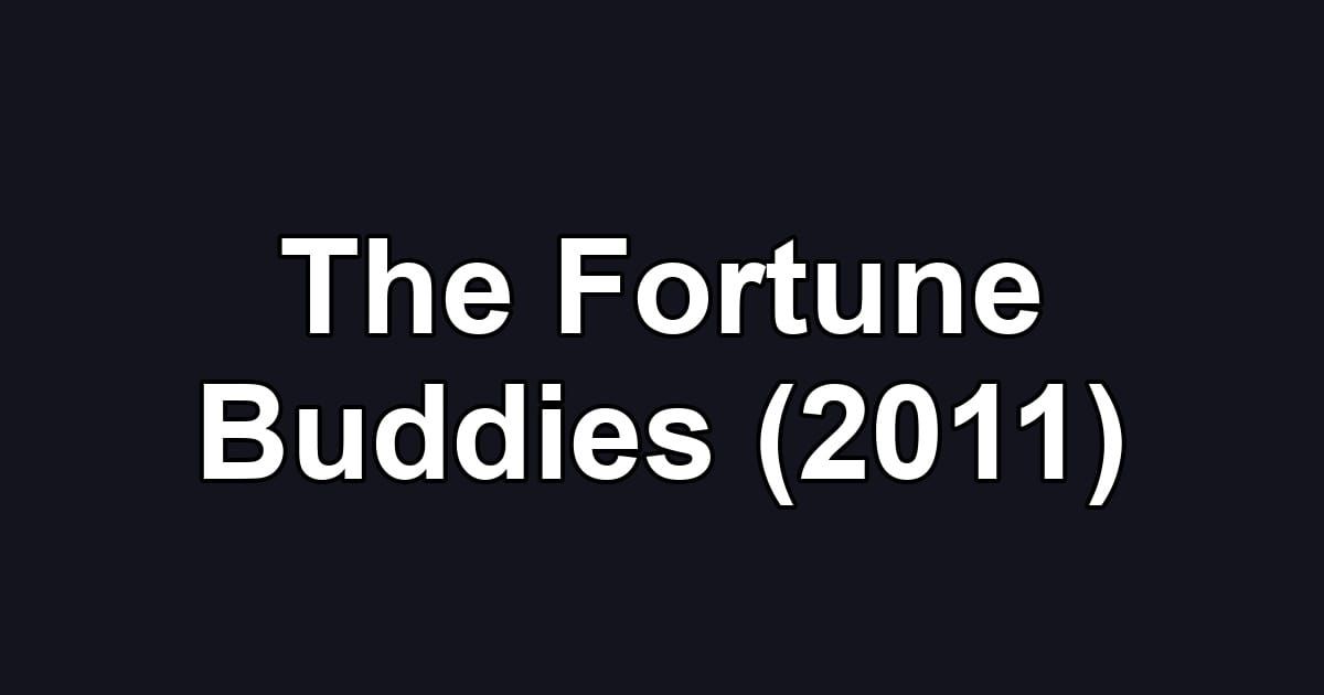The Fortune Buddies (2011)