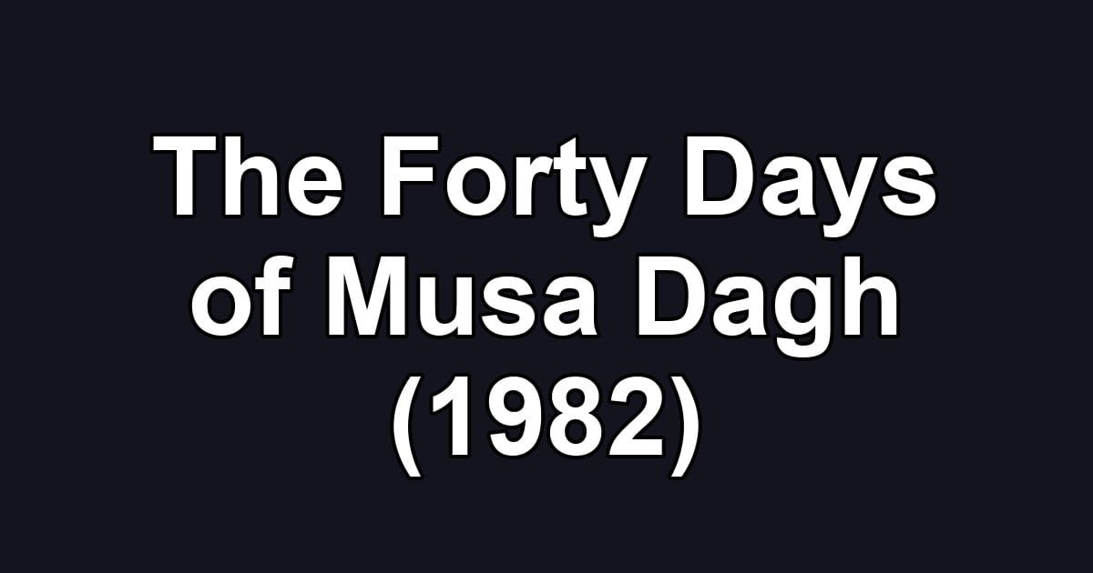 The Forty Days of Musa Dagh (1982)