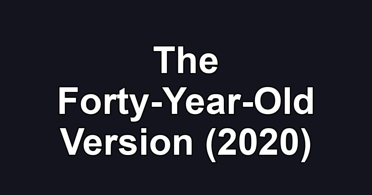 The Forty-Year-Old Version (2020)