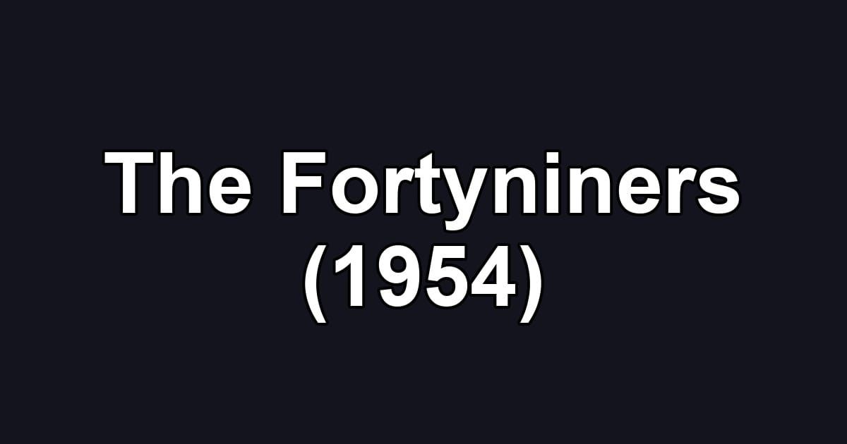 The Fortyniners (1954)