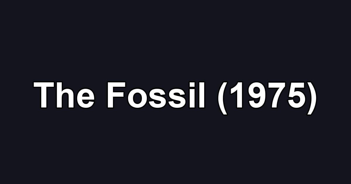 The Fossil (1975)