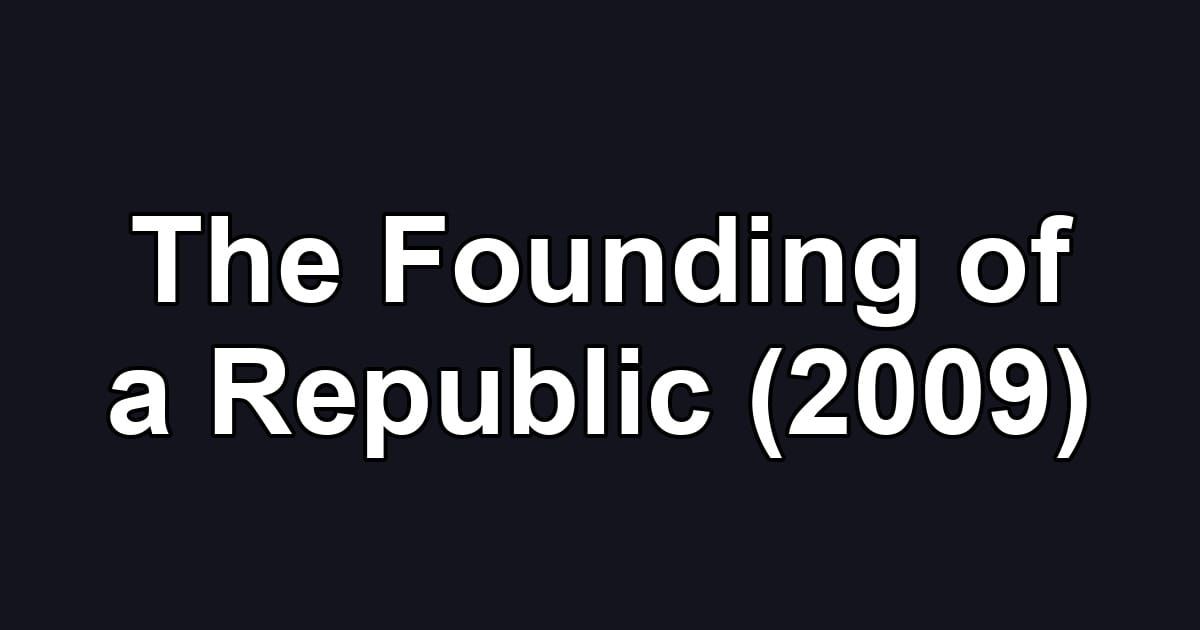 The Founding of a Republic (2009)