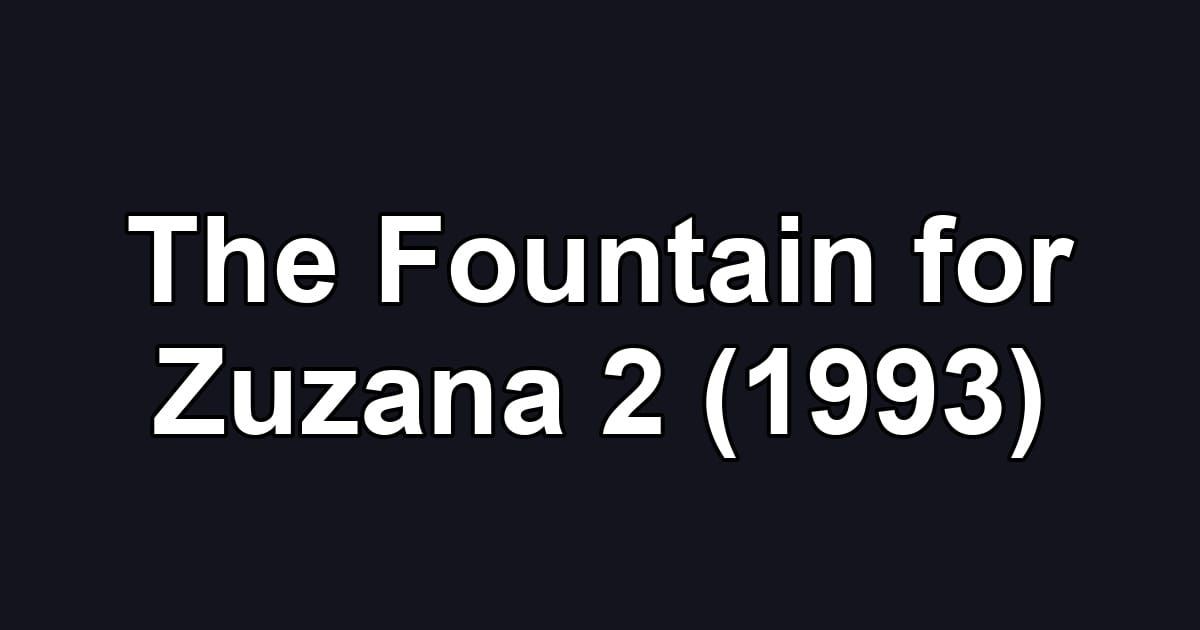 The Fountain for Zuzana 2 (1993)