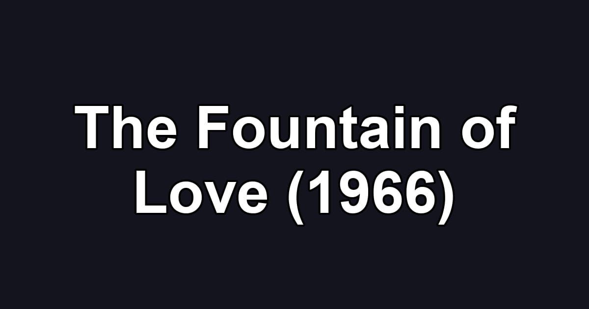 The Fountain of Love (1966)