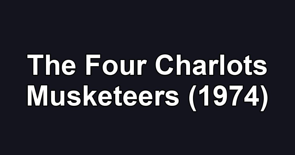 The Four Charlots Musketeers (1974)
