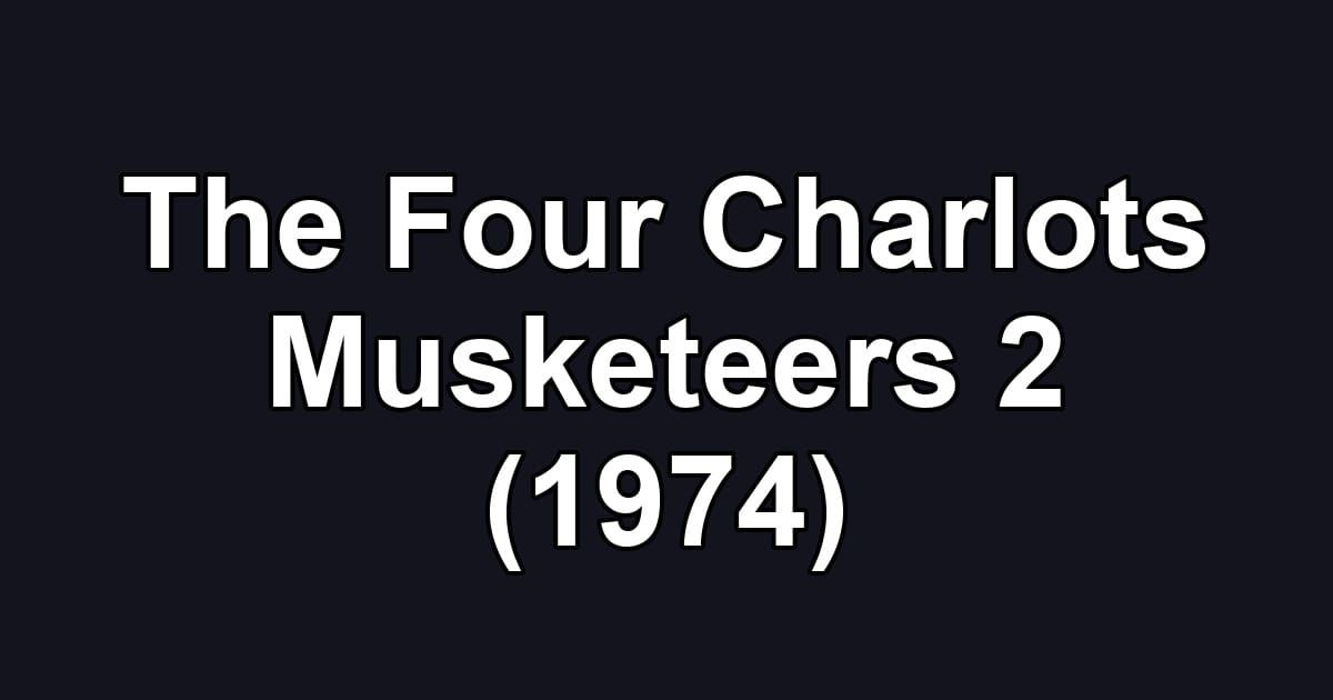 The Four Charlots Musketeers 2 (1974)