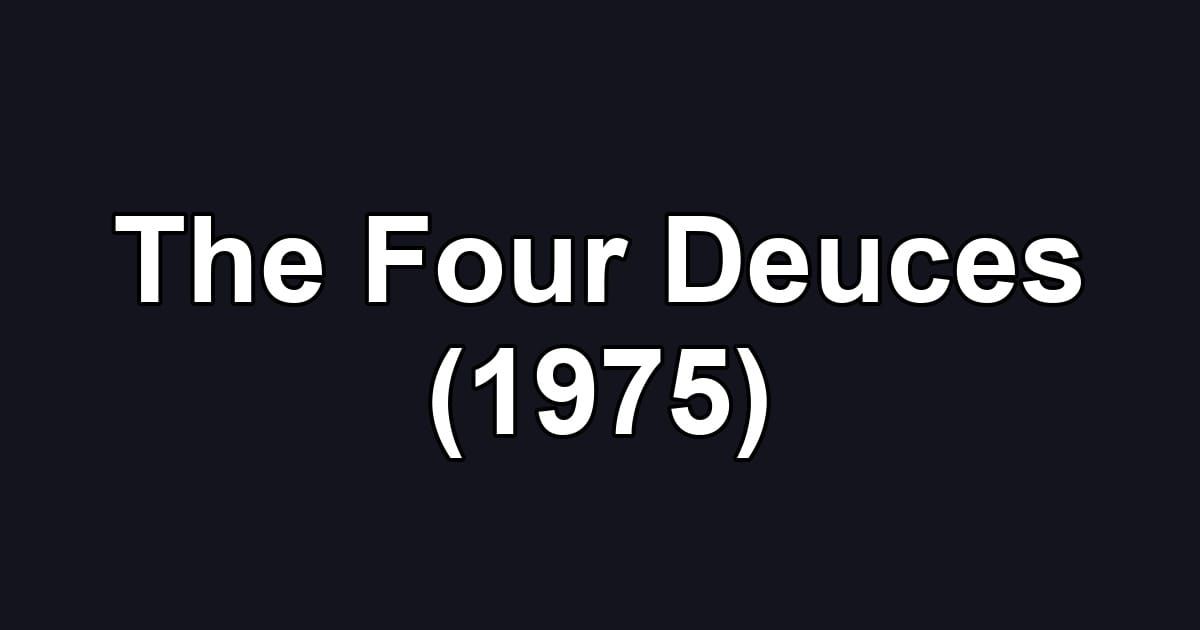 The Four Deuces (1975)