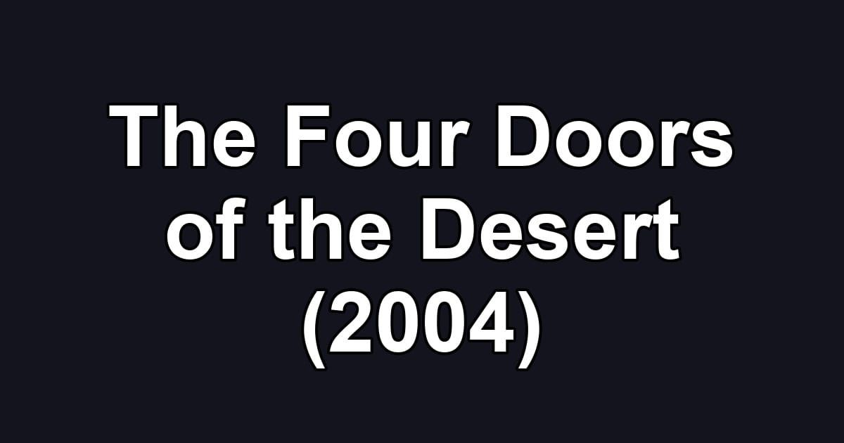 The Four Doors of the Desert (2004)