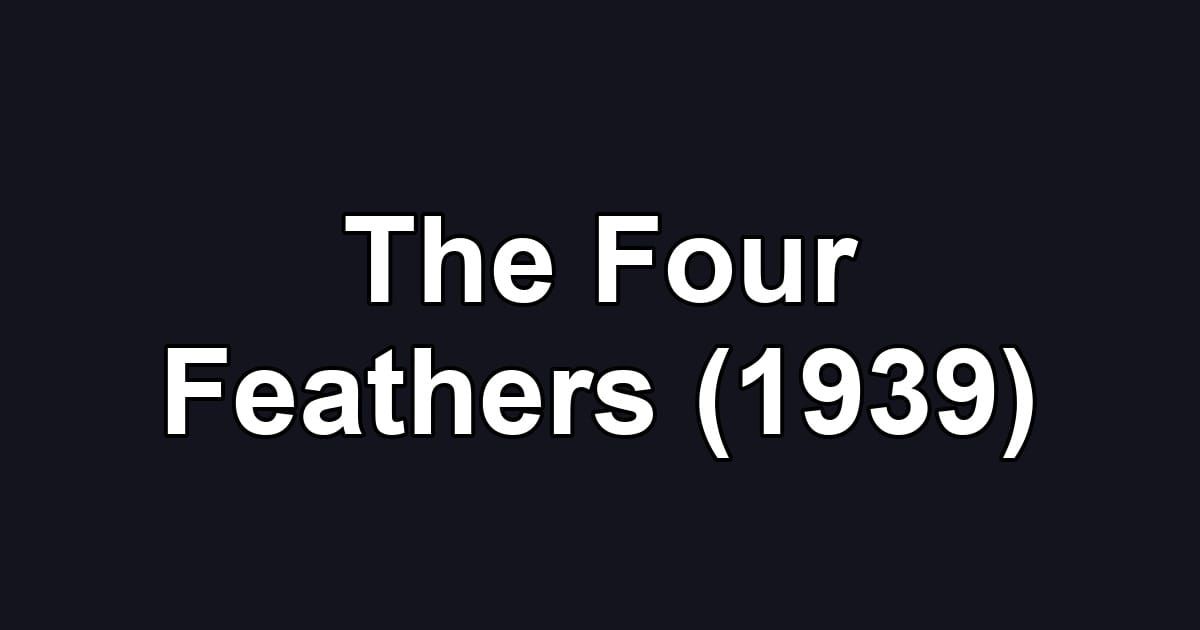 The Four Feathers (1939)