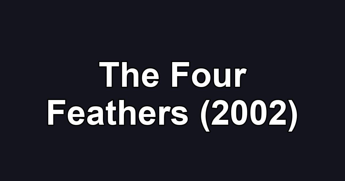 The Four Feathers (2002)
