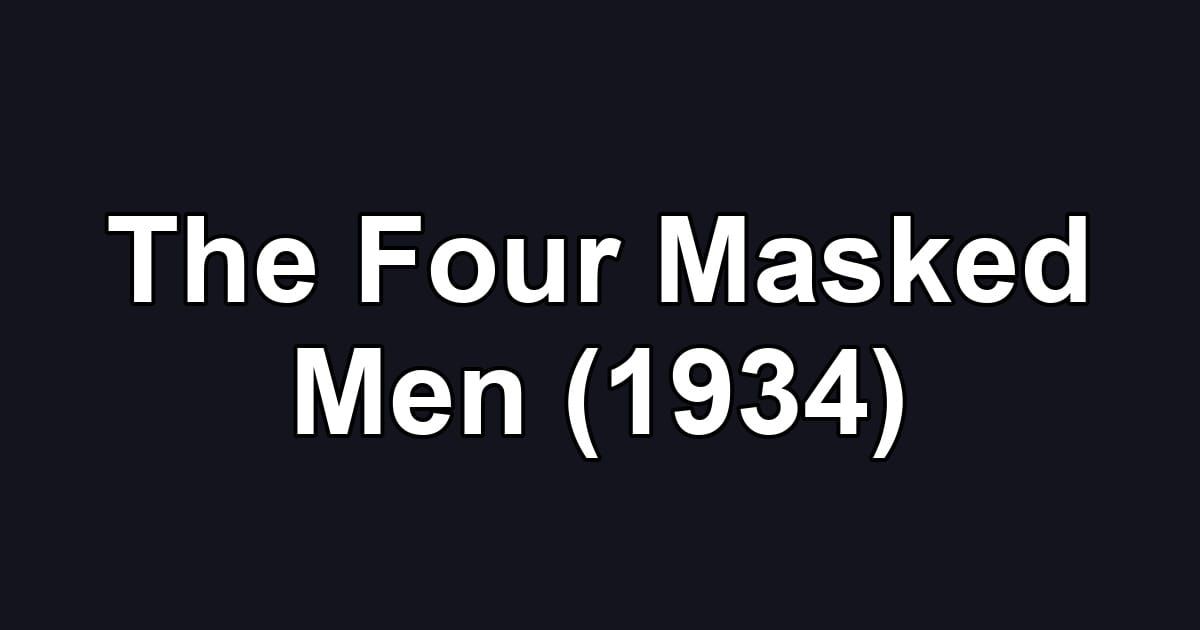 The Four Masked Men (1934)