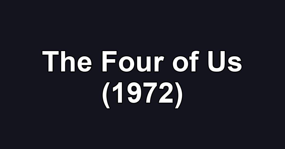 The Four of Us (1972)