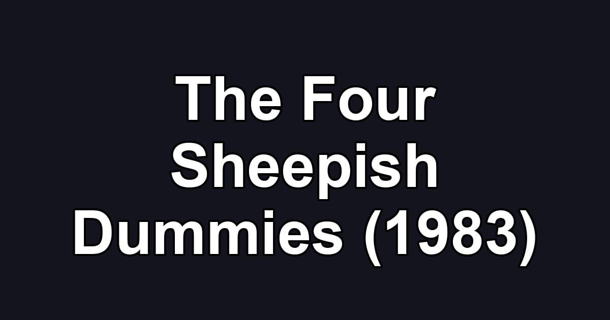 The Four Sheepish Dummies (1983)