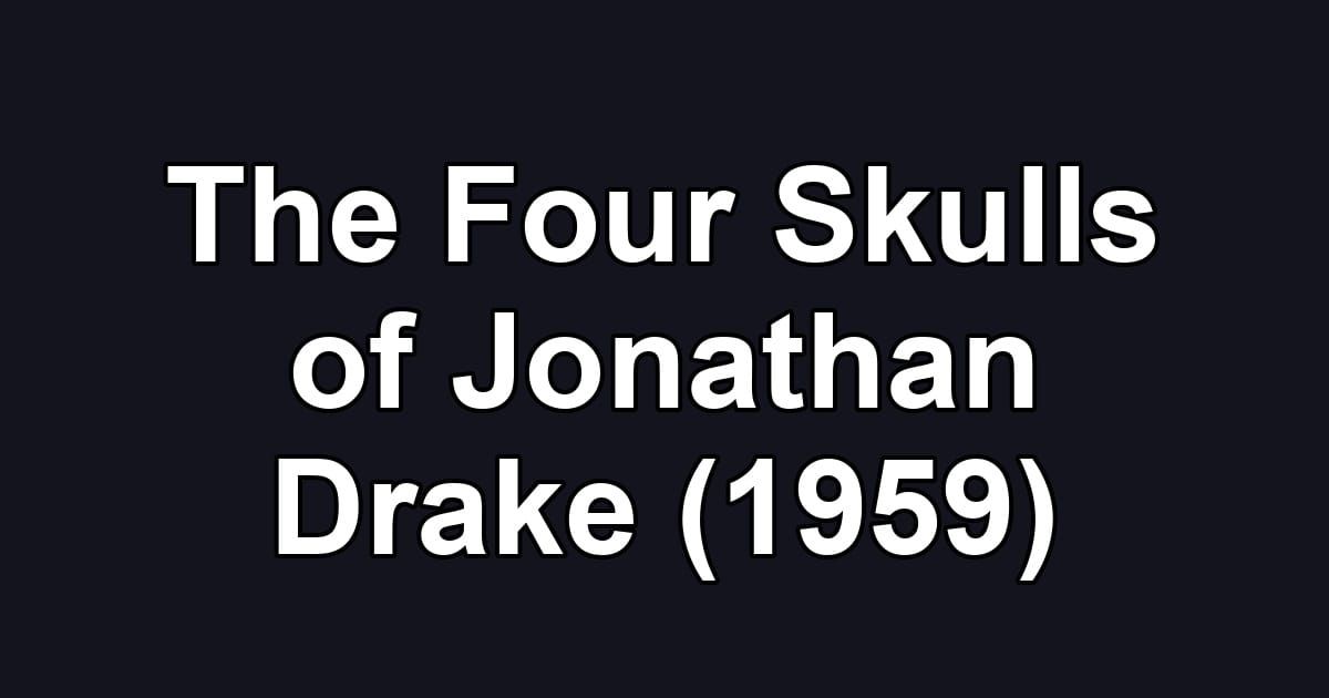 The Four Skulls of Jonathan Drake (1959)