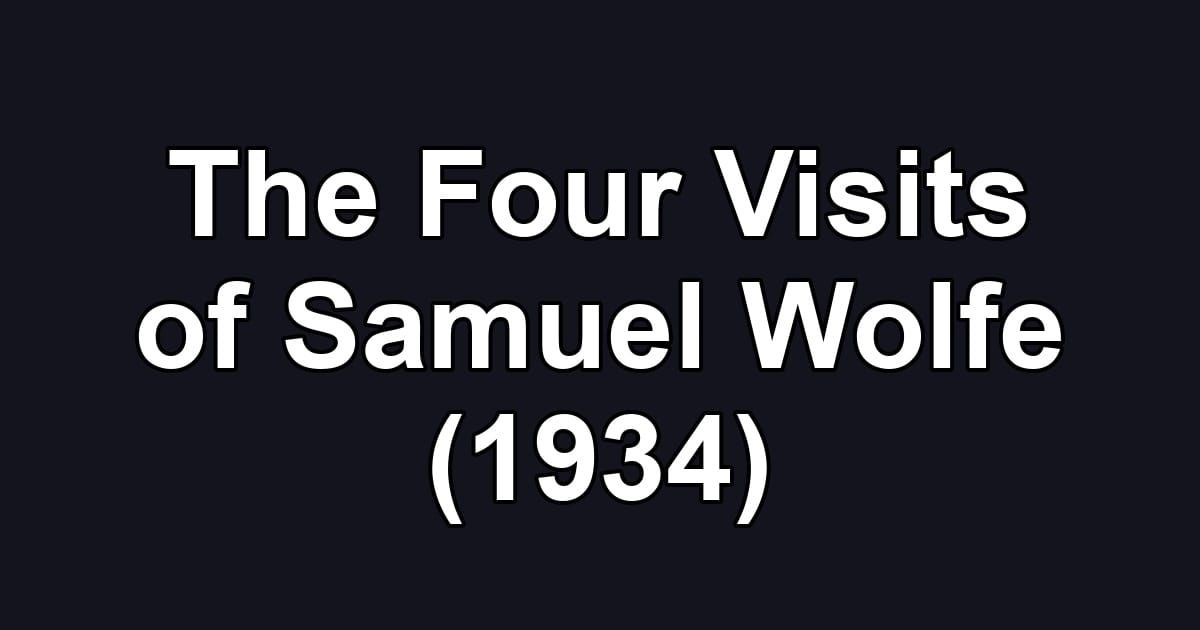 The Four Visits of Samuel Wolfe (1934)