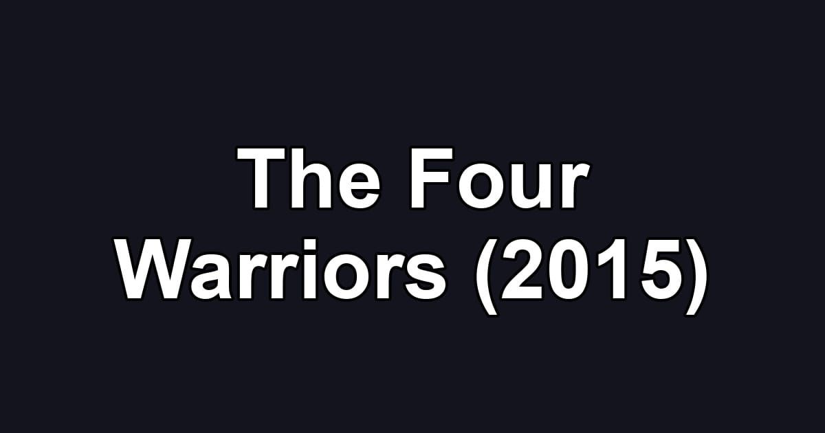 The Four Warriors (2015)