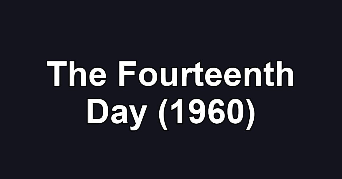 The Fourteenth Day (1960)