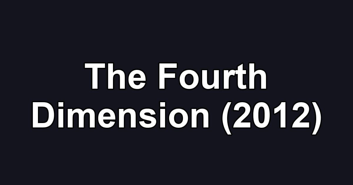 The Fourth Dimension (2012)