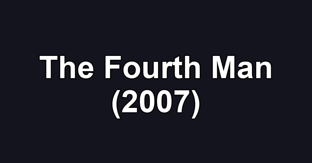 The Fourth Man (2007)