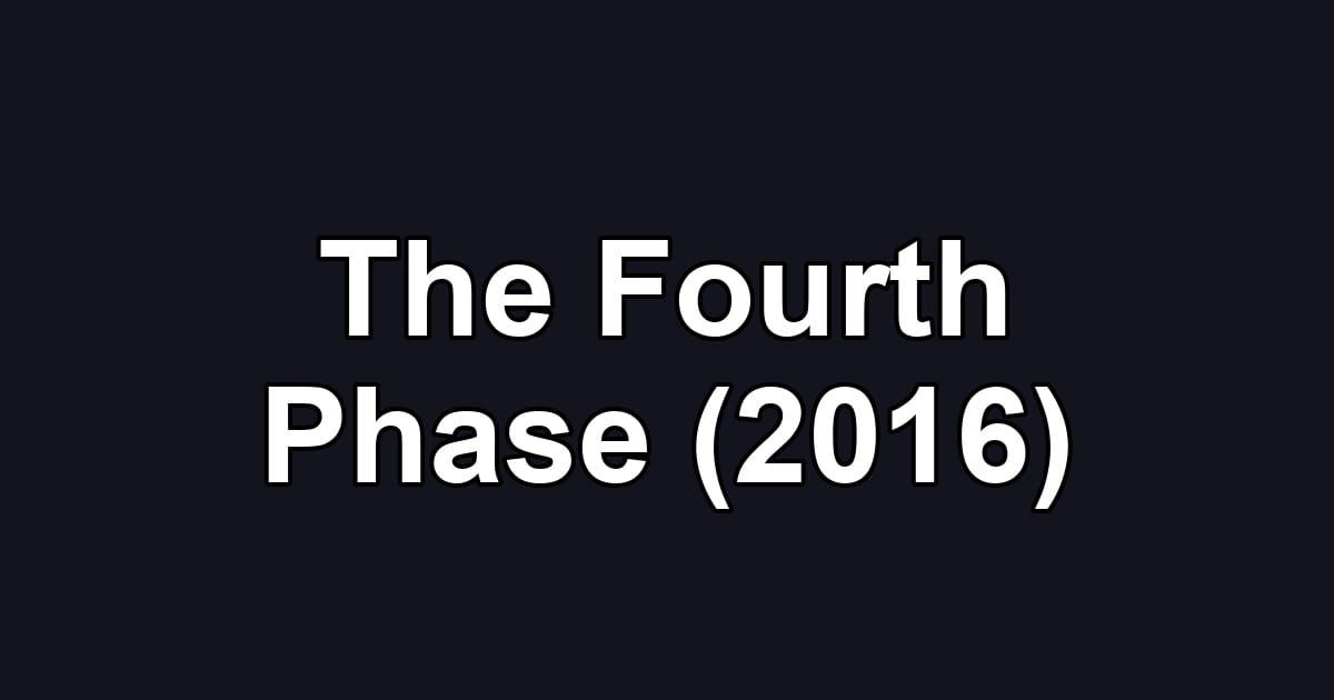 The Fourth Phase (2016)
