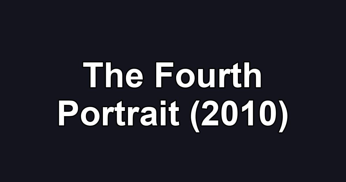 The Fourth Portrait (2010)