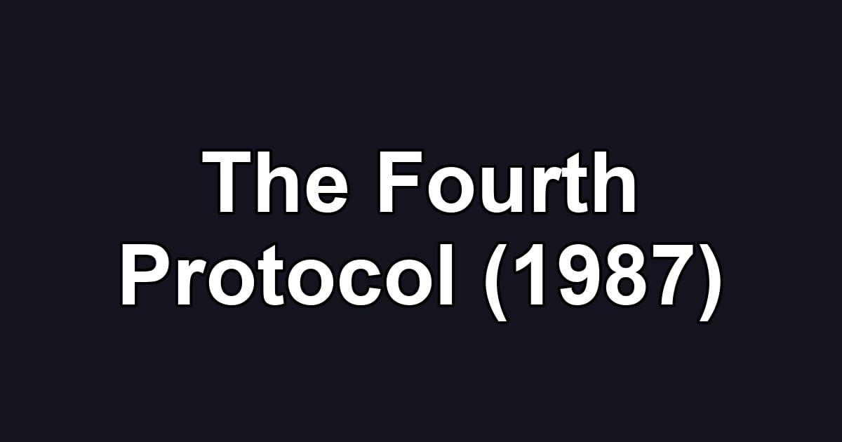 The Fourth Protocol (1987)