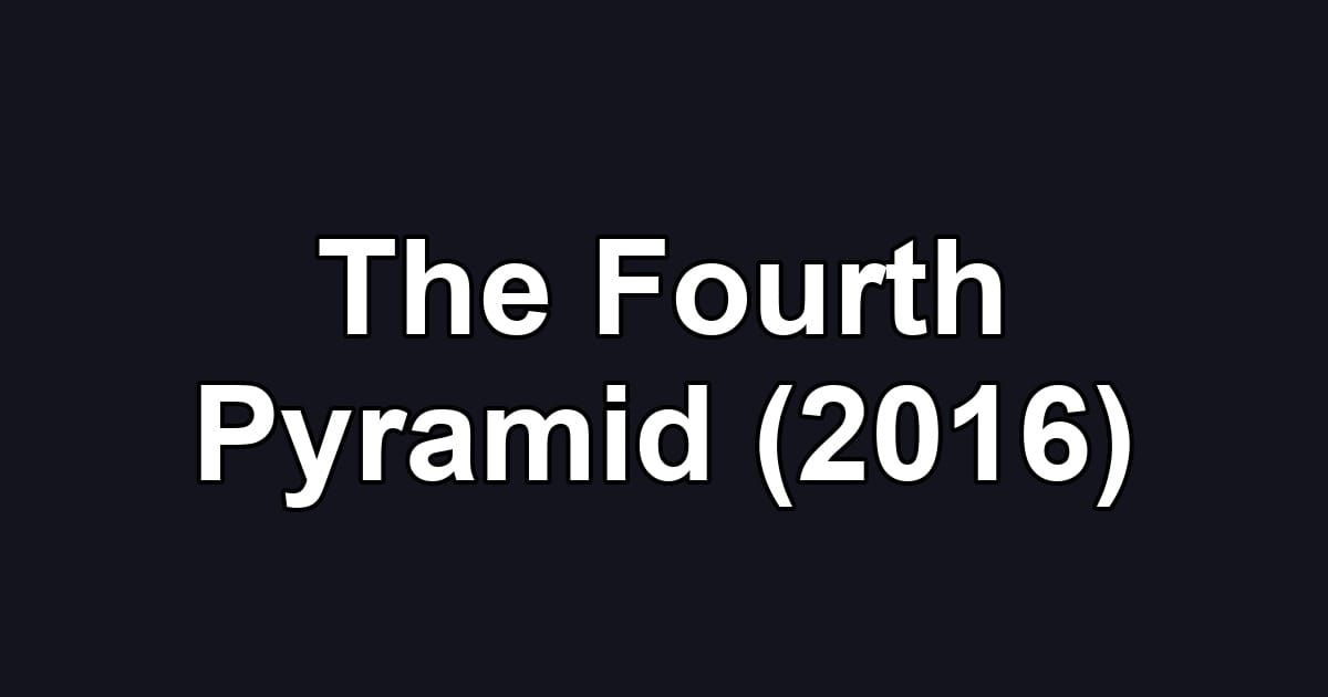 The Fourth Pyramid (2016)
