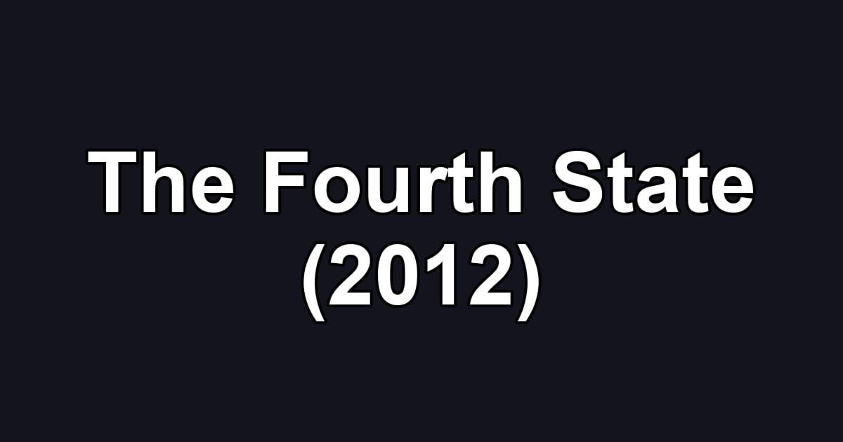 The Fourth State (2012)