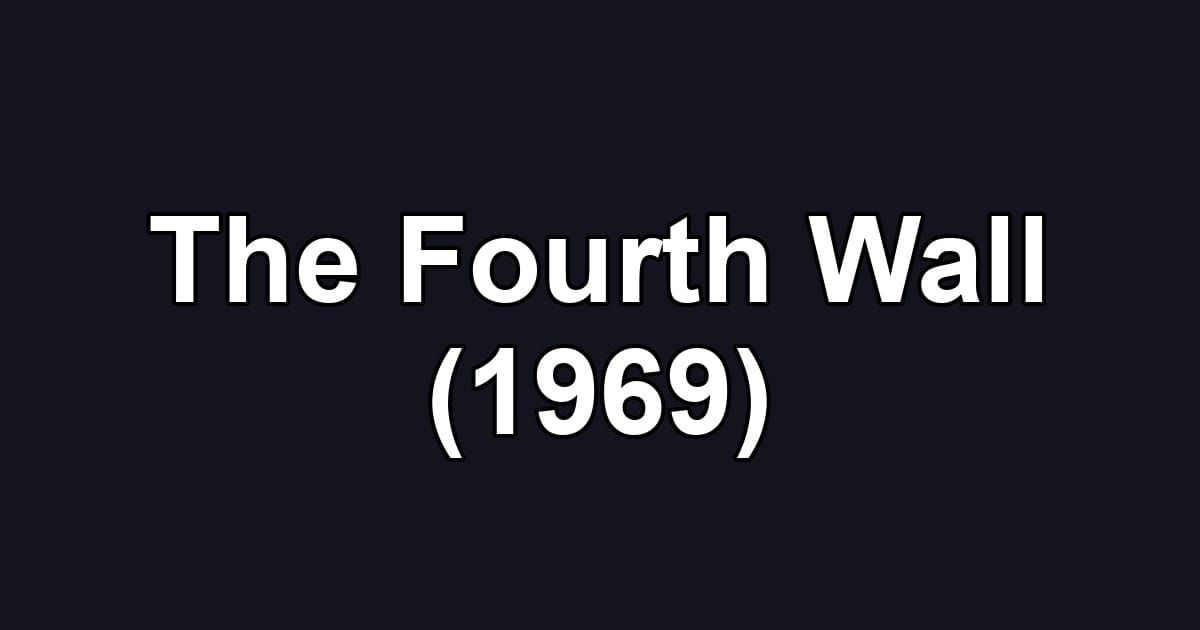 The Fourth Wall (1969)